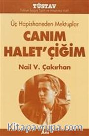 Üç Hapishaneden Mektuplar Canım Halet'çiğim