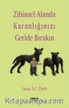 Zihinsel Alanda Karanlığınızı Geride Bırakın
