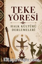 Teke Yöresi Halk Kültürü Derlemeleri