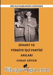 Bir İlçe Başkanının Gözünden Siyaset ve Türkiye İşçi Partisi Anıları