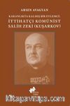 Karanlıkta Kalmış Bir Eylemci İttihatçı Komünist Salih Zeki (Kuşarkov)