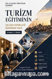 Otel ve Acente Yöneticileri Açısından Turizm Eğitiminin Çalışan Verimliliği Üzerindeki Rolü: İstanbul İli Örneği