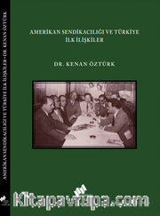 Amerikan Sendikacılığı ve Türkiye İlk İlişkiler