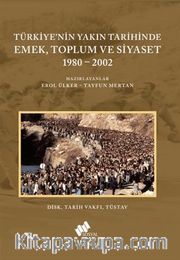 Türkiye'nin Yakın Tarihinde Emek, Toplum ve Siyaset 1980-2002