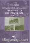 Mütareke'nin İlk Yıllarında İstanbul'da Direniş ve Sol 1918-1920