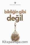 Bildiğin Gibi Değil