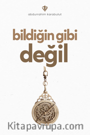 Bildiğin Gibi Değil