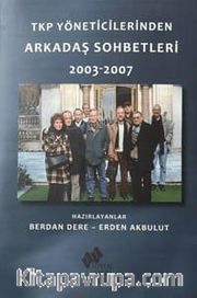 TKP Yöneticilerinden Arkadaş Sohbetleri 2003-2007