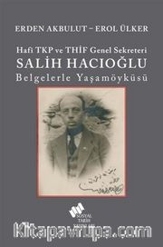 Hafî TKP Ve THİF Genel Sekreteri Salih Hacıoğlu Belgelerle Yaşam Öyküsü
