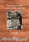 Asker Değil İşçiyiz!