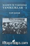 Maden-İş Tarihine Tanıklıklar 1