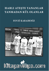 Harlı Ateşte Yananlar Yanmadan Kül Olanlar
