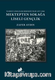 İlerici Liseliler Derneği (İLD) 1977-1980 Mektepten Sokağa Gençlik