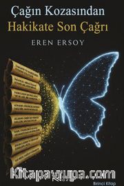 Çağın Kozasından Hakikate Son Çağrı 1. Kitap