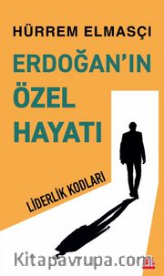 Erdoğan'ın Özel Hayatı <br /> Liderlik Kodları