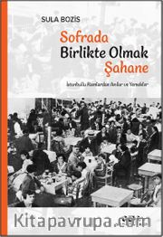 Sofrada Birlikte Olmak Şahane <br /> İstanbullu Rumlardan Anılar ve Yemekler