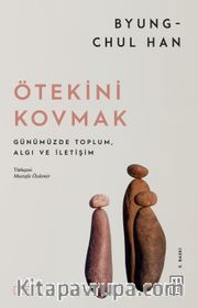 Ötekini Kovmak <br /> Günümüzde Toplum, Algı ve İletişim