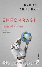 Enfokrasi <br /> Dijitalleşme ve Demokrasinin Krizi