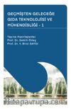 Geçmişten Geleceğe Gida Teknolojisi ve Mühendisliği - I