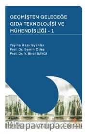 Geçmişten Geleceğe Gida Teknolojisi ve Mühendisliği - I