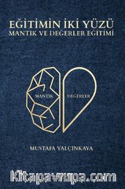 Eğitimin İki Yüzü <br /> Mantık ve Değerler Eğitimi
