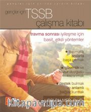 Gençler İçin Tssb Çalışma Kitabı <br /> Travma Sonrası İyileşme İçin Basit, Etkili Yöntemler