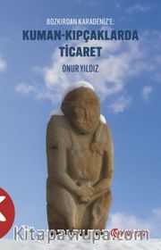 Kuman-Kıpçaklarda Ticaret Bozkırdan Karadeniz'e