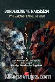 Borderline ve Narsisizm <br /> Aynı Yaranın İki Farklı Yüzü