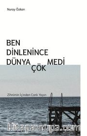 Ben Dinlenince Dünya Çökmedi
