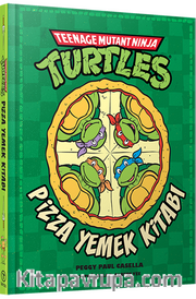 Teenage Mutant Ninja Turtles Pizza Yemek Kitabı (Ciltli)