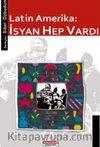 Latin Amerika & İsyan Hep Vardı!