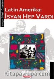 Latin Amerika <br /> İsyan Hep Vardı!
