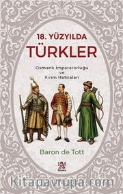 18. Yüzyılda Türkler <br /> Osmanlı İmparatorluğu ve Kırım Hatıraları