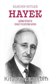 Hayek Çağımızın İktisat ve Siyaset Felsefesine Katkısı