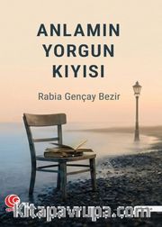 Anlamın Yorgun Kıyısı