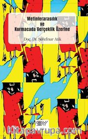 Metinlerarasılık ve Kurmacada Gerçeklik Üzerine