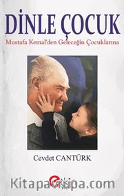 Dinle Çocuk <br /> Mustafa Kemal'den Geleceğin Çocuklarına