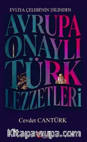 Evliya Çelebi'nin Dilinden Avrupa Onaylı Türk Lezzetleri