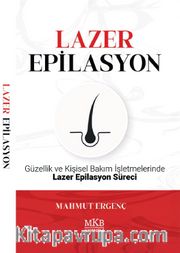 Lazer Epilasyon <br /> Güzellik ve Kişisel Bakım İşletmelerinde Lazer Epilasyon Süreci