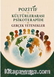 Pozitif ve Kültürlerarası Psikoterapide Gerçek Yetenekler