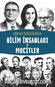 Dünyayı Değiştirenler <br /> Bilim İnsanları - Mucitler