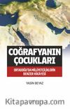 Coğrafyanın Çocukları & Ortadoğu'da Milliyetçiliklerin Benzer Hikayesi