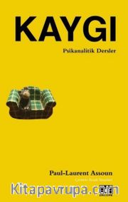 Kaygı <br /> Psikanalitik Dersler 1