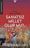 Sanatsız Bir Millet Olur Mu?