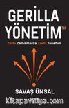 Gerilla Yönetim & Zorlu Zamanlarda Zorlu Yönetim