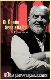 Bir Ömrün Sessiz Halleri