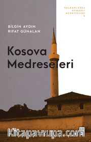Kosova Medreseleri <br /> Balkanlarda Osmanlı Medreseleri 5