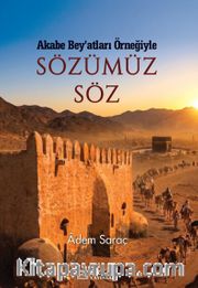 Sözümüz Söz <br /> Akabe Bey'atları Örneğiyle