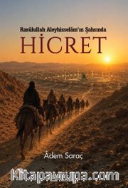 Hicret <br /> Rasulullah Aleyhisselam'ın Şahsında