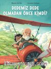 Dedemiz Dede Olmadan Önce Kimdi?